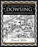 Dowsing: A Journey Beyond Our Five Senses (Mathemagical Ancient Wizdom)