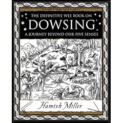 Dowsing: A Journey Beyond Our Five Senses (Mathemagical Ancient Wizdom)