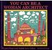 You Can Be a Woman Architect