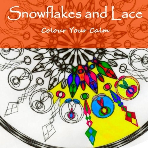Snowflakes and Lace: Colour Your Calm, by Olivia Grace Owens Snowflakes and Lace: Colour Your Calm, by Olivia Grace Owens