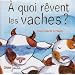 A quoi r�vent les vaches ?