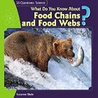 Click here to buy What Do You Know About Food Chains and Food Webs? (20 Questions: Science) by  Suzanne Slade.