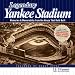Legendary Yankee Stadium: Memories and Memorabilia from the House that Ruth built