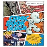 comic book design the essential guide to creating great comics and graphic novels
