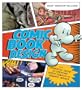 Comic Book Design: The Essential Guide to Creating Great Comics and Graphic Novels