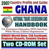 2007 Country Profile and Guide to Ghana - National Travel Guidebook an