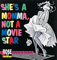 She's a Momma, Not a Movie Star: A Rose is Rose Collection