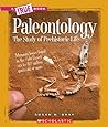 Paleontology: The Study of Prehistoric Life (True Books: Earth Science (Paperback))
