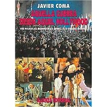 Aquella guerra desde aquel Hollywood/ That War From that Hollywood (100 Peliculas memorables sobre la II Guerra Mundial/ 100 Memorable Movies About World War II) (Libros Singulares (Ls)) (Paperback)