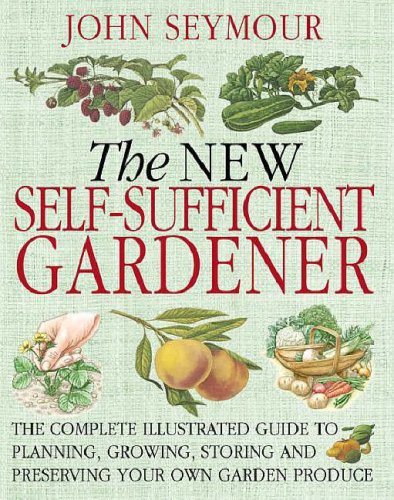 Buy The New Self-Sufficient Gardener: The Complete Illustrated Guide to Planning, Growing, Storing and Preserving Your Own Garden Produce online at Discounted New and Used prices. Delivered to your door with Off-The-Bookshelf.