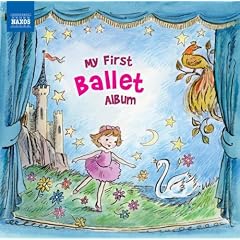 My First Ballet Album (Naxos: 8578205)