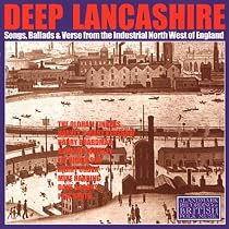 Deep Lancashire: Songs & Ballads of the Industrial North West