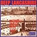 Deep Lancashire: Songs & Ballads of the Industrial North West