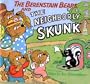 The Berenstain Bears and the Neighborly Skunk