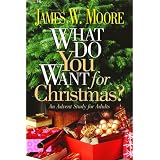 What Do You Want for Christmas?: An Advent Study for Adults