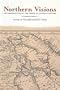 Northern Visions: New Perspectives on the North in Canadian History