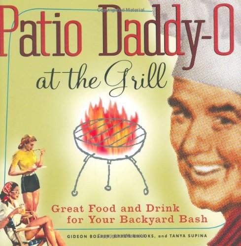 patio daddy o at the grill great food and drink for your backyard bash