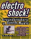Electro Shock!: Groundbreakers of Synth Music