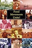 Food Movements Unite!: Strategies to Transform Our Food System