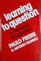 Learning to Question: A Pedagogy of Liberation
