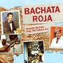Bachata Roja: Acoustic Bachata From the Cabaret Era