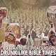 Drunk Like Bible Times