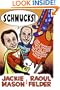 Schmucks!: Our Favorite Fakes, Frauds, Lowlifes, Liars, the Armed and Dangerous, and Good Guys Gone Bad