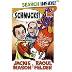 Schmucks!: Our Favorite Fakes, Frauds, Lowlifes, Liars, the Armed and Dangerous, and Good... by  Jackie Mason and Raoul Felder