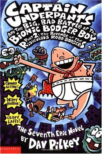 Captain Underpants And The Big, Bad Battle Of The Bionic Booger Boy, Part 2: The Revenge Of The Ridiculous Robo-boogers