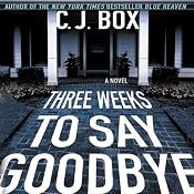 Three Weeks to Say Goodbye | [C. J. Box]