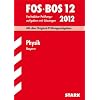 Abschluss-Pr�fungsaufgaben Fachoberschule /Berufsoberschule Bayern: Abschluss-Pr�fungsaufgaben FOS/BOS Bayern; Physik 12 / 2012;Mit den ... Original-Pr�fungsfragen 2004 - 2010