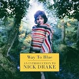 Way to Blue: An Introduction to Nick Drake