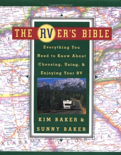 The RVer's Bible: Everything You Need to Know About Choosing, Using, & Enjoying Your RV
