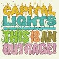 This Is An Outrage – Capital Lights
