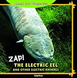 Zap!: The Electric Eel and Other Electric Animals (Armed and Dangerous)