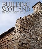 Building Scotland : celebrating Scotland's traditional building materials