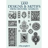 1,100 Designs and Motifs from Historic Sources (Dover Pictorial Archive) ~ John Leighton