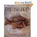 Die Urzeit: Die gro�e Bild-Enzyklop�die mit �ber 2500 Farbfotografien und Grafiken.