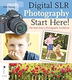 Digital SLR photography : start here! : the next step in achieving photographic excellence