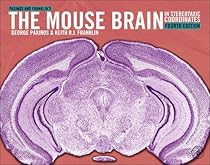 Paxinos and Franklin's the Mouse Brain in Stereotaxic Coordinates, Fourth Edition Paxinos and Franklin's the Mouse Brain in Stereotaxic Coordinates, Fourth Edition