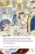 So You Think You Know Jane Austen?: A Literary Quizbook (Oxford World's Classics)