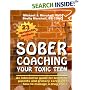 Sober Coaching Your Toxic Teen: An Interactive Guide for Teaching Parents and Primary Caregivers How to Manage a Drug Crisis