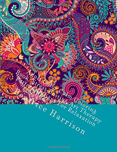 Adult Color Calm Coloring Book: Stress Busting Art Therapy Pattern Designs For Relaxation (Adult Coloring Books)
