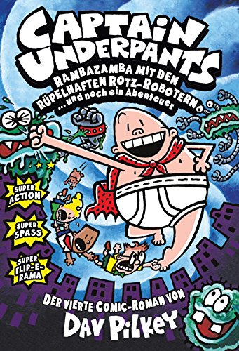 Captain Underpants, Band 4: Rambazamba mit den rüpeöhaften Rotz-Robotern (German Edition)