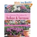 Die sch�nsten Pflanzideen f�r Balkon & Terrasse. Beliebte Balkon- und K�belpflanzen neu arrangiert