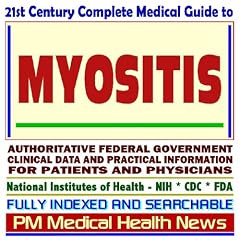 21st Century Complete Medical Guide to Myositis, including Dermatomyositis and... by PM Medical Health News