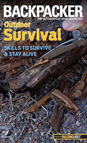 Backpacker Magazine's Outdoor Survival: Skills To Survive And Stay Alive (Backpacker Magazine Series)
