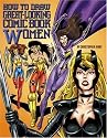 How to Draw Great-Looking Comic Book Women (Christopher Hart Titles)