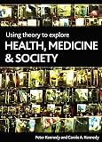 Using Theory to Explore Health, Medicine and Society