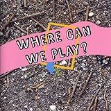 Where can we play?